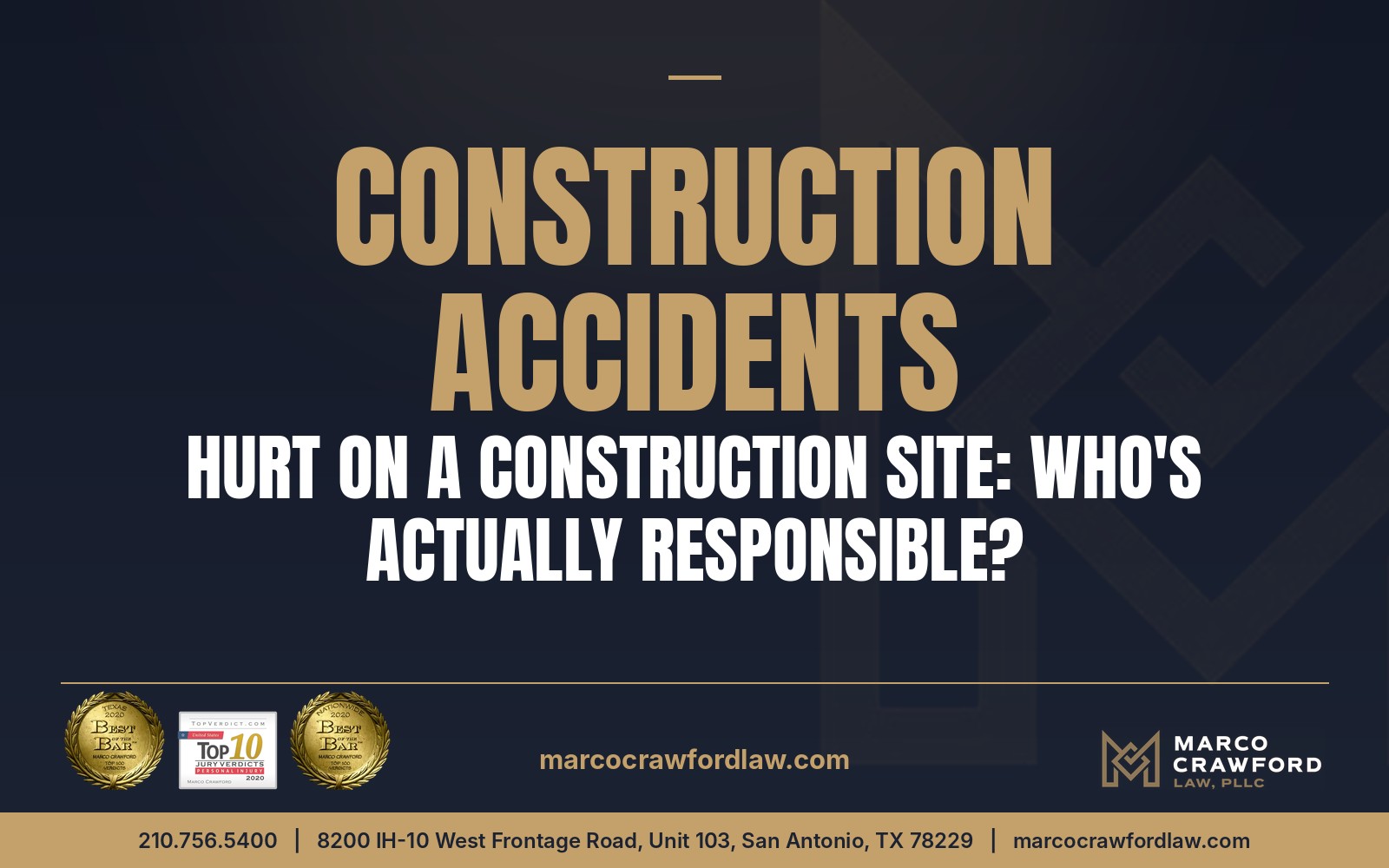 Construction Accidents: Hurt on a Construction Site: Who's Actually Responsible? — Marco Crawford Law, PLLC, San Antonio